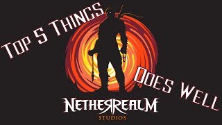 Top 5 Things Netherrealm Studios Does Well [upl. by Pail19]