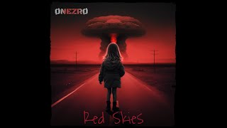 ØNEZRØ  Red Skies [upl. by Akiehsat206]