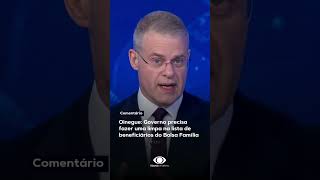 Oinegue Governo precisa fazer uma limpa na lista de beneficiários do Bolsa Família [upl. by Nalyac]