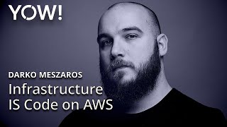 Infrastructure IS Code on AWS • Darko Meszaros • YOW 2020 [upl. by Neehsar]