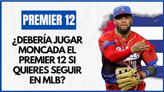 YOAN MONCADA ¿debería jugar el PREMIER 12 [upl. by Uuge620]