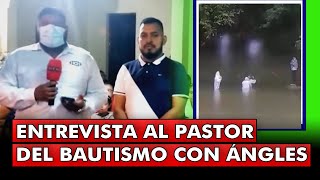 ENTREVISTA AL PASTOR QUE APARECE EN EL BAUTISMO CON ÁNGELES EN EL RÍO [upl. by Wesla294]