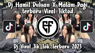 DJ HAMIL DULUAN X MALAM PAGI VIRAL DJ TERBARU MALAM PAGI X HAMIL DULUAN MENGKANE VIRAL TIK TOK 2023 [upl. by Harilda]