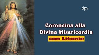 Coroncina alla Divina Misericordia con Litanie [upl. by Atirehs834]