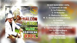 El Halcón De La Sierra  Yo Soy Ranchero 100 Álbum Completo [upl. by Nemzzaj226]