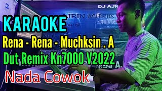 Rena Rena  muchsin alatas  DutRemix Karaoke Kn7000  Nada Cowok [upl. by Arvell]