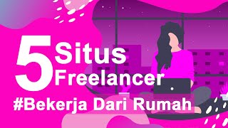 5 Situs Freelance Terpercaya  Peluang Bisnis Online Bekerja Dari Rumah 2020 [upl. by Castorina]