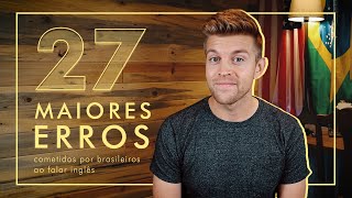 27 MAIORES ERROS AO FALAR INGLÊS 🇺🇸 [upl. by Carson]