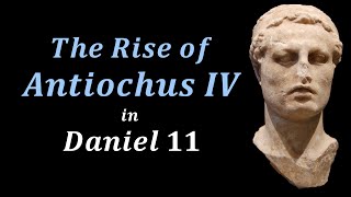 Antiochus IV Epiphanes  Daniel 11  Part 10 [upl. by Sima]