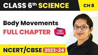 Body Movements Full Chapter Class 6 Science  NCERT Science Class 6 Chapter 8 [upl. by Leahcir566]