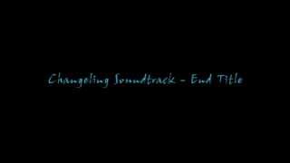 Changeling Soundtrack  End Title [upl. by Durr]