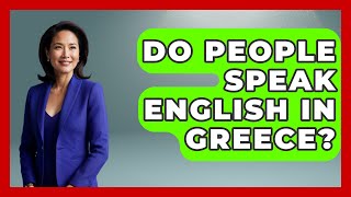 Do People Speak English in Greece  Talking Greece [upl. by Putscher705]