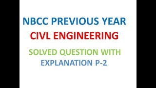 NBCC CIVIL ENGINEERING PREVIOUS YEAR SOLVED QUESTION PART2 [upl. by Eiknarf]