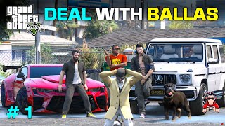 DEAL WITH BALLAS  TECHNO VIHAAN  GTA 5 GAMEPLAY 1 [upl. by Assirrec]