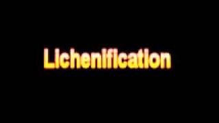 What Is The Definition Of Lichenification [upl. by Gschu730]