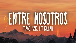 Tiago PZK LIT killah  Entre Nosotros [upl. by Ahsinac372]