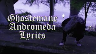 GHOSTEMANE  Andromeda LYRICS [upl. by Forelli580]