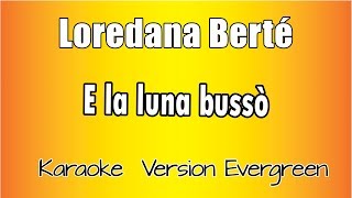 Loredana Berté  E la luna bussò versione Karaoke Academy Italia [upl. by Yhtomit]