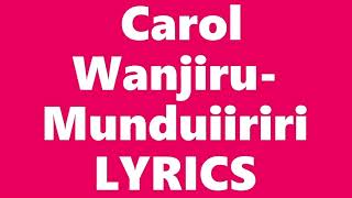 Carol Wanjiru Munduiiriri LYRICS [upl. by Milstone]