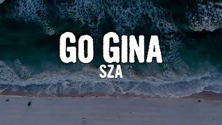 SZA  Go Gina Lyrics [upl. by Bendick]