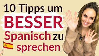 Besser Spanisch sprechen – 10 Tipps mit denen dir das ganz einfach gelingt 🇪🇸 [upl. by Anelej]