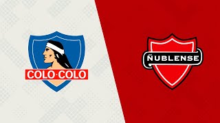 ⚽ Campeonato Nacional Colo Colo vs Ñublense [upl. by Catto]