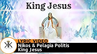 KING✝JESUS  ™King of Kings  Nikos amp Pelagia Politis [upl. by Odraboel]