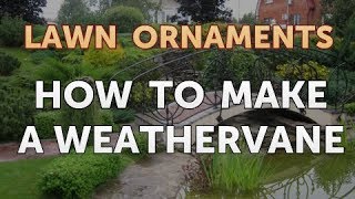 How to Make a Weathervane [upl. by Romeu]