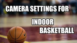 Camera Settings For Indoor Basketball [upl. by Shornick753]