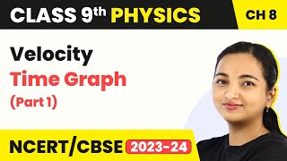 Velocity Time Graph Part 1  Motion  Class 9 Physics [upl. by Htinek]