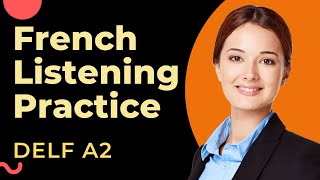 French Listening Practice for Advance Beginners  DELF A2 Listening Practice Comprehension orale [upl. by Acisey]