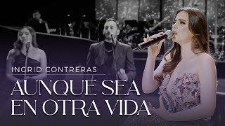 De Qué Me Sirve La Vida  Ingrid Contreras Volumen 3 En Vivo [upl. by Anele891]