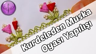 Kurdeleden Muska Oyası Yapılışı HD Kalite [upl. by Certie]