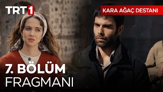 Kara Ağaç Destanı 7 Bölüm Fragmanı karaagacdestanitrt [upl. by Dorcus]