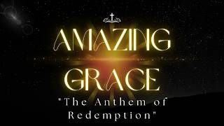 Amazing Grace – Hymn Series  Lyrics History and Reflection [upl. by Neened]