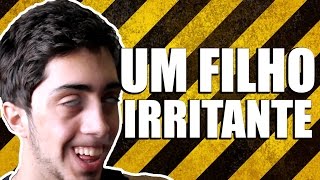 UM FILHO IRRITANTE [upl. by Kienan77]