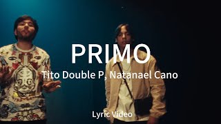 PRIMO  Tito Double P Natanael Cano Lyric Video [upl. by Burner]