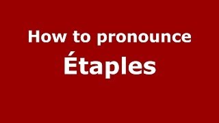 How to pronounce Étaples FrenchFrance  PronounceNamescom [upl. by Yle855]