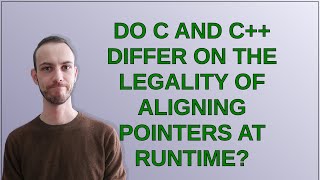 Do C and C differ on the legality of aligning pointers at runtime [upl. by Jolenta]