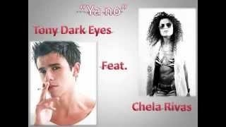 Tony Dark Eyes Ft Chela Rivas  Ya No [upl. by Enilorak965]