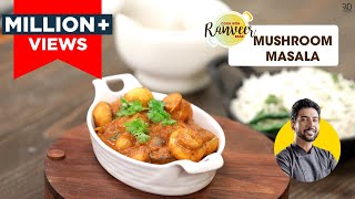 Mushroom Masala  मशरुम मसाला  Chef Ranveer Brar [upl. by Armil]