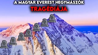 Az ÖSSZES Magyar Everest Hegymászó Tragédiája és Sikere [upl. by Adama]