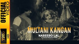 MULTANI KANGAN  NASEEBO LAL FT KAOS PRODUCTIONS  OFFICIAL VIDEO [upl. by Novi]