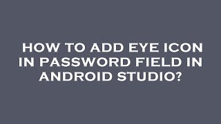 How to add eye icon in password field in android studio [upl. by Inwat]