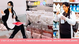 CEST LE JOUR J ECHO T3 DES INQUIÉTUDES GRIPPE ENCEINTE PREMIÈRES MACHINES DE BÉBÉ LESSIVES [upl. by Martyn]