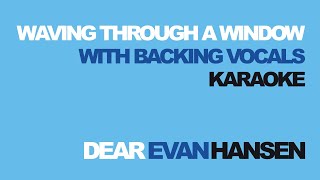 quotWaving Through A Windowquot Karaoke wBacking Vocals  Dear Evan Hansen  Instrumental with lyrics [upl. by Eyahsal]