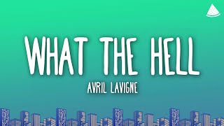 Avril Lavigne  What the Hell Lyrics [upl. by Iasi]