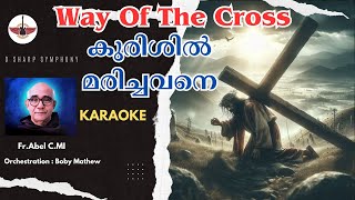 KURISHINTE VAZHI KARAOKE  കുരിശിൻ്റെ വഴി  FR ABEL CMI  Way Of the Cross [upl. by Fionnula63]