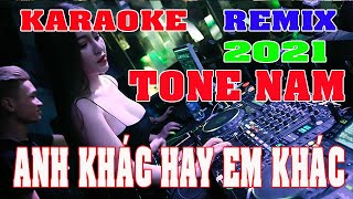 Anh Khác Hay Em Khác Karaoke Remix Tone Nam Dj Cực hay [upl. by Enelie]