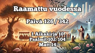 Raamattu vuodessa osa 126  342 1 Aik 10 PS 102104 Matt 14 [upl. by Yona]